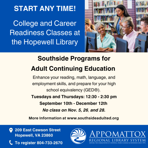 College and Career Readiness Classes. Improve your reading, math, language, and employment skills, and/or study for your high school equivalency (GED® ). Adult Education Classes are FREE! To register for classes call (804) 733-2670.