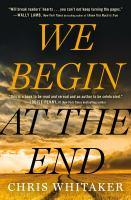 We Begin at the End by Chris Whitaker