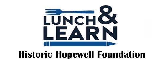 Historic Hopewell Foundation Lunch & Learn Series